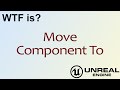 WTF Is? Move Component To in Unreal Engine 4 ( UE4 )