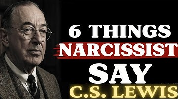 6 Things You Can Count On A Narcissist To Say | C.S. Lewis Sermons 2025