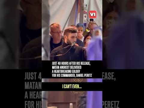 Hamas Hostage Would Go Back Into Gaza! Wow Eulogy by Matan Angrest for his commander Daniel Perez.
