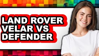 Athlete Statistics Land Rover Velar vs Defender - Full Comparison