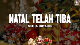 NATAL TELAH TIBA - Mitha Talahatu  (Lirik) Lagu Natal Terbaru 2025