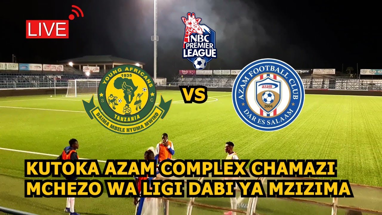 #live: KUTOKA AZAM COMPLEX TAZAMA GOLI LA AZAM FC HALF TIME YANGA 0 - 1 ...