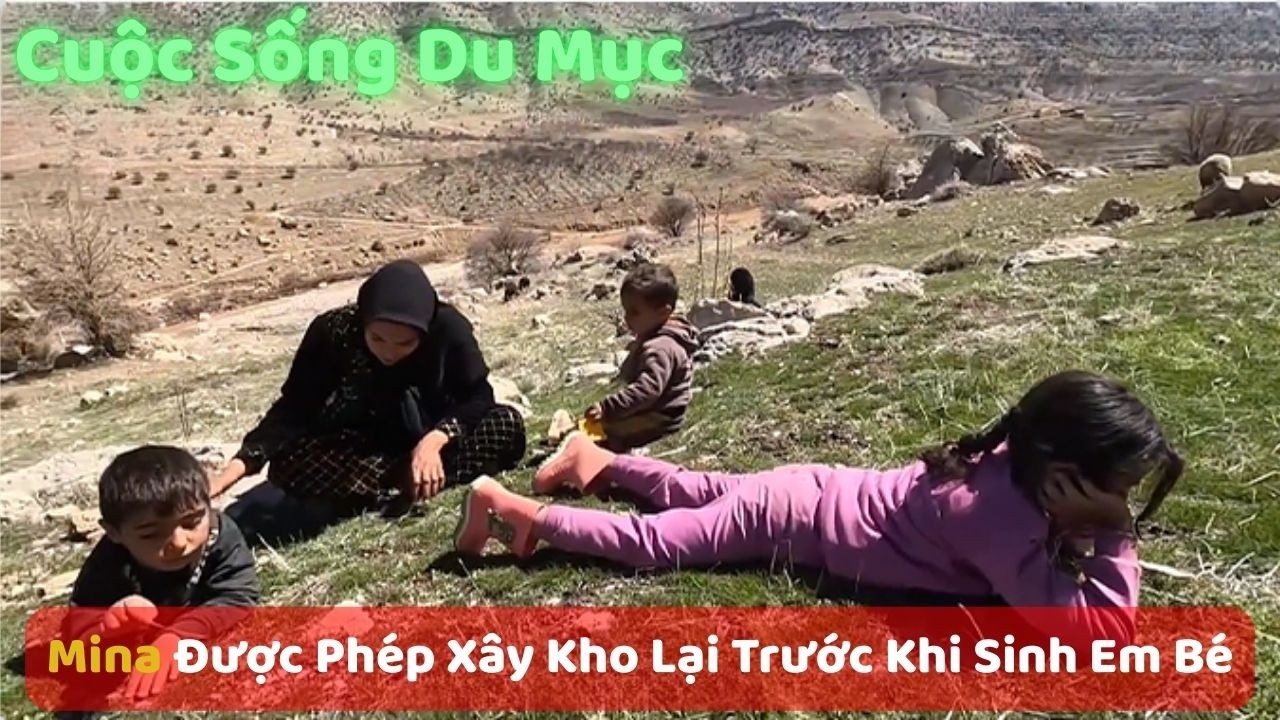 TIN VUI BẤT NGỜ! Mina Được Phép Xây Kho Lại Trước Khi Sinh Em Bé | Cuộc Sống Du Mục Iran