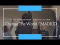 2024.11.30 Change The World / MADKID