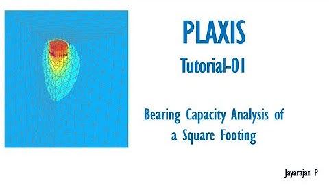 PLAXIS: Tutorial-1: Bearing Capacity Analysis of a Square footing