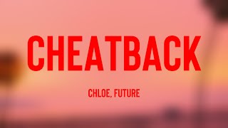 Cheatback - Chloe, Future {Lyrics Video} 🤍