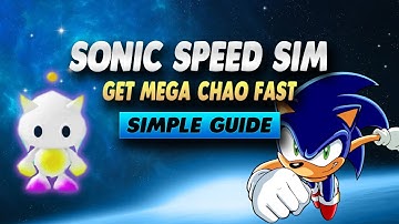 Sonic Speed Simulator How To Get Mega Chao Fast - Simple Guide