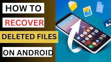 How to Recover Deleted Files on any Android Phone