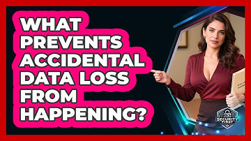 What Prevents Accidental Data Loss From Happening? - SecurityFirstCorp.com