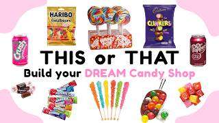 Build your DREAM Candy Shop | THIS or THAT 🍬🍭