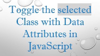 Toggle the selected Class with Data Attributes in JavaScript