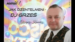 DJ GRZEŚ GRZEGORZ KOSOWICZ 'JAK DŻENTELMENI 'NOWOŚĆ 2025[DISCO POLO]