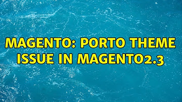 Magento: Porto theme issue in magento2.3