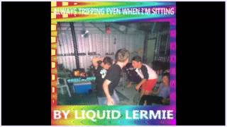 liquid lermie   always tripping even when I'm sitting [Full album]