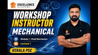 Workshop Instructor Mechanical | Module 1 – Fluid Mechanics | Lecture 1 | Kerala PSC