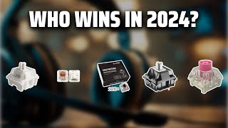 The Best  Mechanical Switches For Gaming - Winter 2024 in 2024 - Must Watch Before Buying!