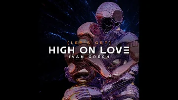 (Let's Get) High on Love