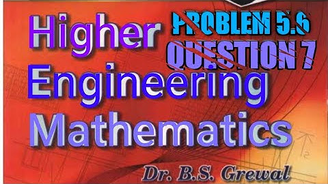 bs grewal engineering mathematics 5.6 Ka questions 7 solution