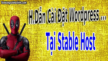 Hướng Dẫn Cài Đặt Wordpress Cho Hosting Stable Host