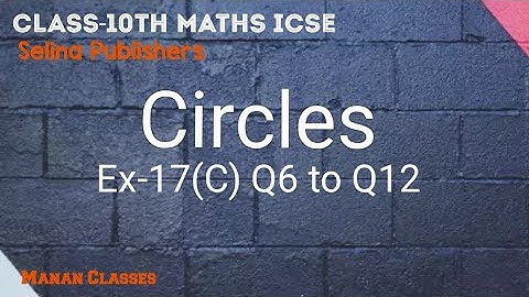 Class 10 Maths ICSE Circles Chapter 17 Ex-17(C) Q7 to Q12