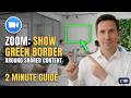 How to Show Green Border Around Shared Content in Zoom 2 Minutes