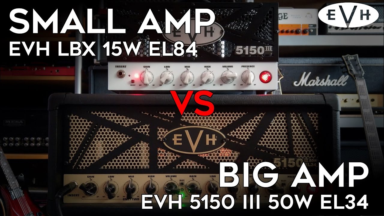 Small Amp VS Big Amp! (EVH LBX 15W EL84 vs EVH 5150III 50W EL34) YouTube