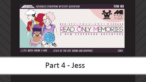 Read Only Memories - Part 4 - Jess