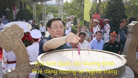 Chủ tịch Quốc hội tưởng niệm các Anh hùng liệt sỹ ở Quảng Trị&TT- Huế