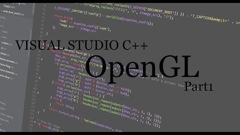 Visual Studio C++/ OpenGL Part 1