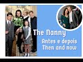 THE NANNY | UNE NOUNOU D&#39;ENFER - Elenco antes e depois | Cast then and now | Casting avant et après