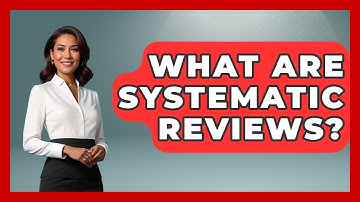What Are Systematic Reviews? - The College Explorer