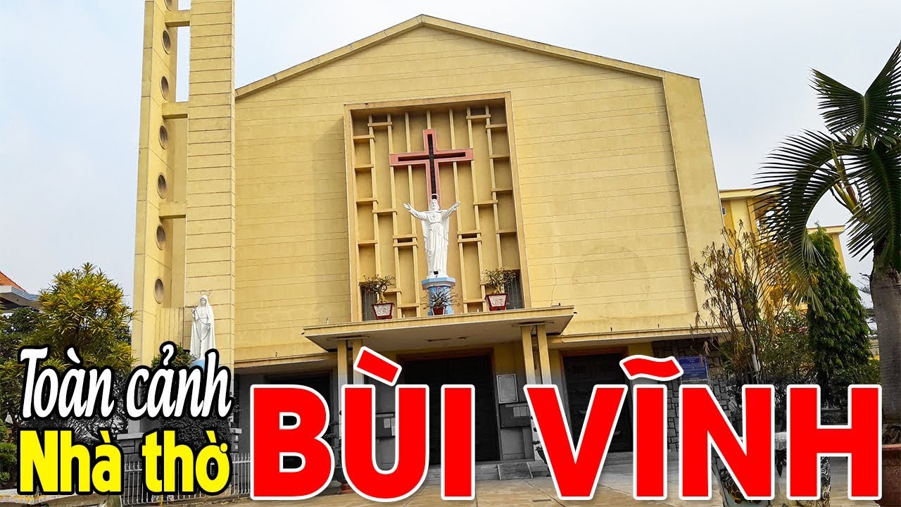 BIÊN HÒA CITY | TOÀN CẢNH NHÀ THỜ GIÁO XỨ BÙI VĨNH BÂY GIỜ RA SAO? - YouTube