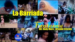 La Barriada | ¨Fantasma¨ | Dirección: Rudy Mora - Orlando Cruzata