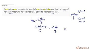 There are two angles of projection for which the horizontal range is the same. Show that the sum...