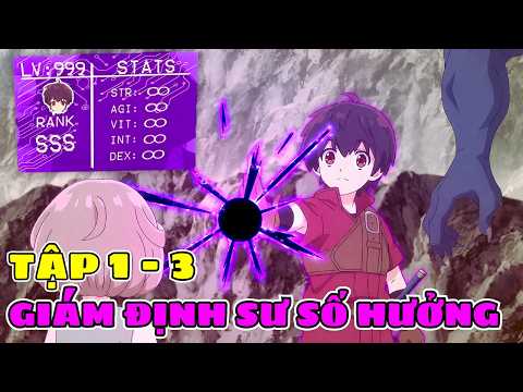 Tôi Chuyển Sinh Thành Giám Định Sư Số Hưởng Với Kỹ Năng Cấp SSS | Tập 1 - 3 | Review Phim Anime