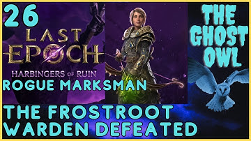 Last Epoch Rogue Marksman Part 26 The Frostroot Warden Defeated