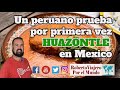 Un peruano prueba por primera vez HUAZONTLE en México