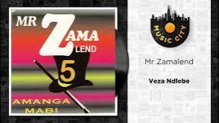 Mr Zamalend - Veza Ndlebe |  Audio