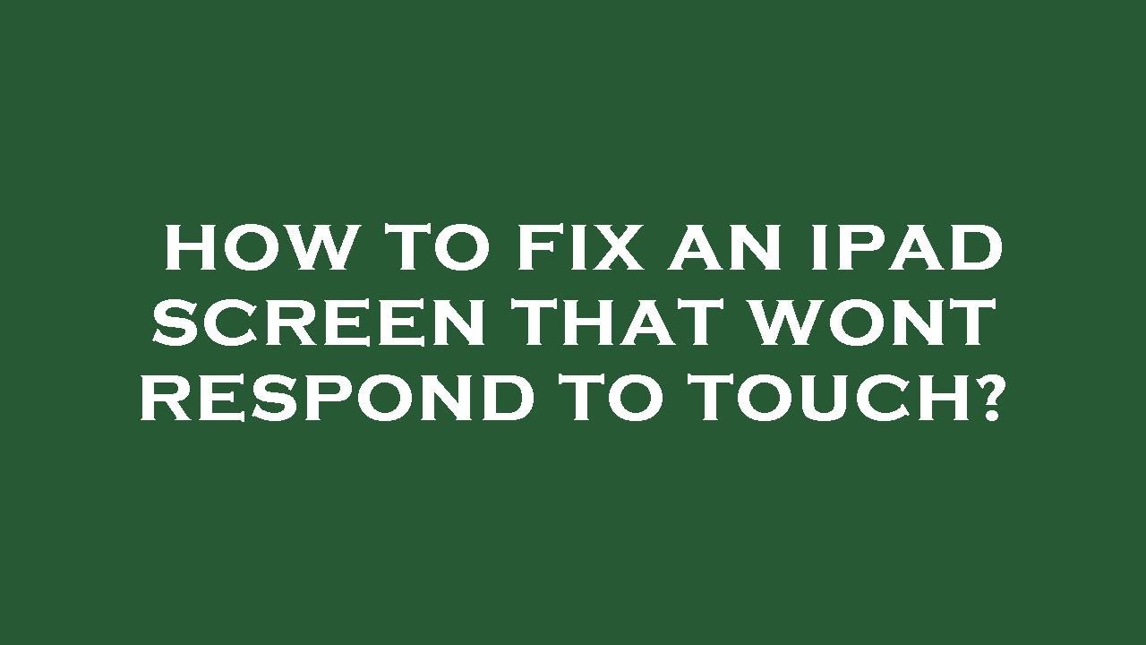 How To Fix An Ipad Screen That Wont Respond To Touch YouTube