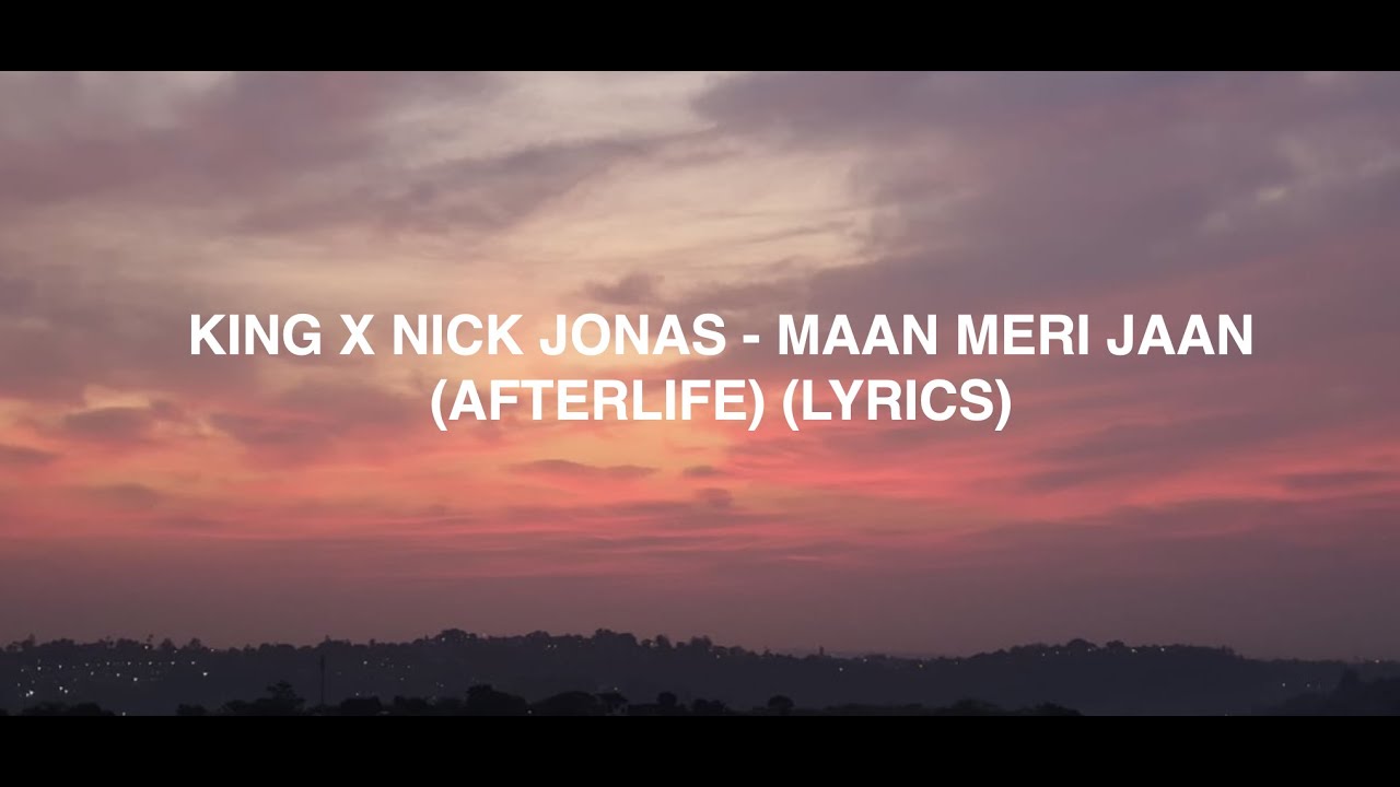 Maan Meri Jaan (Afterlife) - song and lyrics by King, Nick Jonas