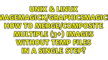 ImageMagick/GraphicsMagick: How to merge/composite multiple (3+) images without temp files in a...