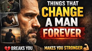 Things That Forever Change a Man (Most Men Aren’t Ready for #3)