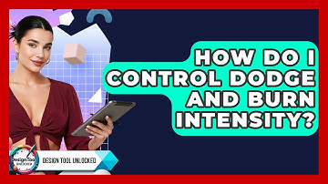 How Do I Control Dodge And Burn Intensity? - Design Tool Unlocked