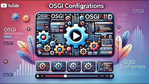 class 14- Mastering OSGi Configurations: A Comprehensive Guide