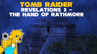 TRLE: Tomb Raider Revelations 3 - The Hand of Rathmore