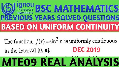 Bsc Mathematics | IGNOU | MTE09 | Real Analysis | Uniform continuous| Previous years Solved question