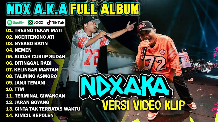 NDX AKA FULL ALBUM TERBARU VIRAL 2025   TRESNO TEKAN MATI  NGERTENONO ATI