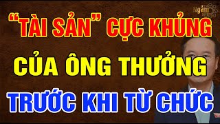 “KHỐI TÀI SẢN” Cực Khủng Của Ông VÕ VĂN THƯỞNG Trước Khi Từ Chức Chủ Tịch Nước | Ngẫm Sử Thi