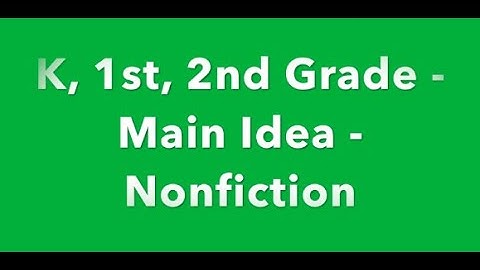 K, 1st, 2nd Grade   Main Idea   Nonfiction