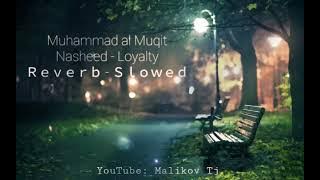 Download lagu Nasheed - Loyalty - Muhammad Al Muqit. (Reverb - Slowed)🎧🌿😌